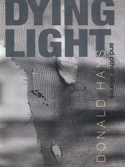 Title details for Dying Light and Other Stories by Donald Hays - Available